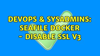 DevOps & SysAdmins: SeaFile Docker - Disable SSL v3 Profile