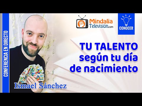 TU TALENTO según tu día de nacimiento, por Ismael Sánchez