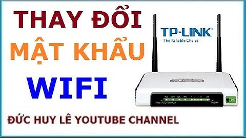 Cách đổi mật khẩu wifi tp-link - Thay đổi password wifi tplink cực dễ