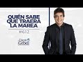 Dante Gebel #612 | Quién sabe que traerá la marea