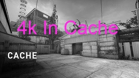 [CSGO] 4K In Cache