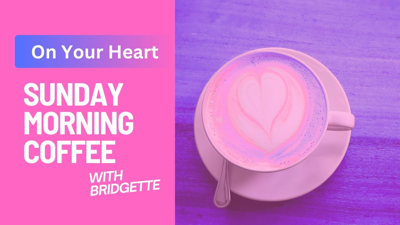 Thumbnail for On Your Heart Sunday Morning Coffee