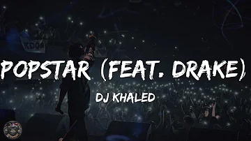 DJ Khaled - POPSTAR (feat. Drake) (Lyrics)