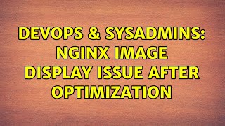 DevOps & SysAdmins: Nginx image display issue after optimization Net Worth