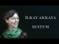 İlkay Akkaya - Sustum       Albüm: Hayat