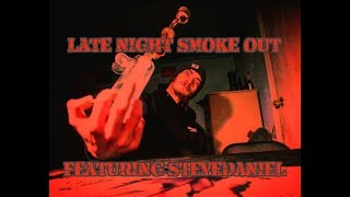 Late Night Smoke Out Ep. 2 Feat. Stevedaniel! Big Dabs and Late Night Talk