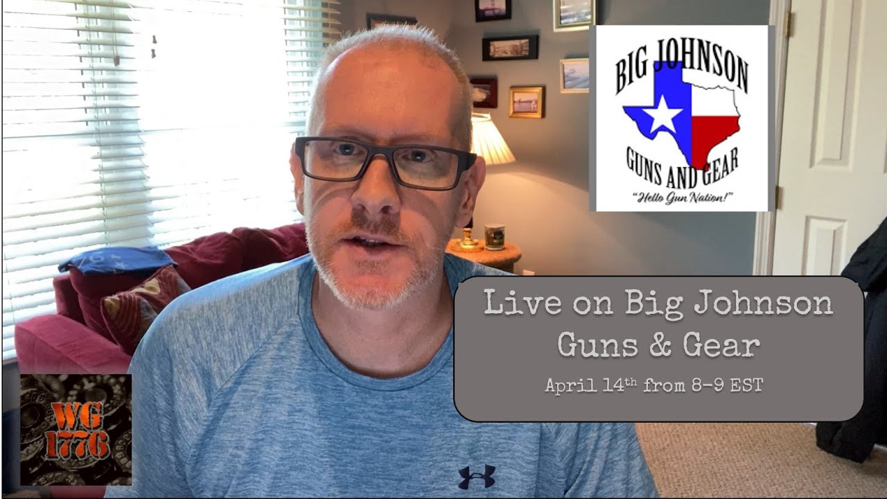Live on Big Johnson Guns and Gear - Wednesday April 14th from 8-9 EST.