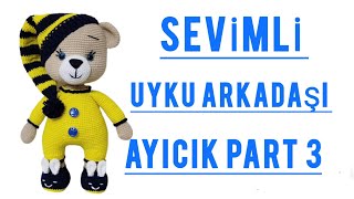 AMİGURUMİ UYKU ARKADAŞI AYI PART 3 KAFA, KULAK, ŞAPKA #amigurumicrochet