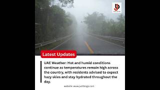 The UAE will continue to experience hot and humid weather, with high temperatures and hazy condition