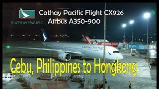 Cebu, Philippines to Hong Kong Cathay Pacific Flight CX926 Airbus A350-900