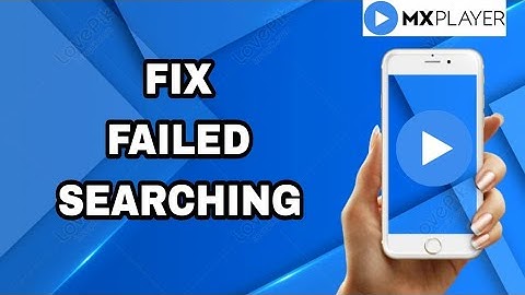 How To Fix And Solve MX Player App Failed Searching | Final Solution