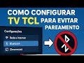 como configurar a tv tcl para outro dispositivo não parear nela via bluetooth ou Chromecast