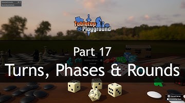Mod Development for Tabletop Playground: Part 17 - Rounds, Phases and Turns
