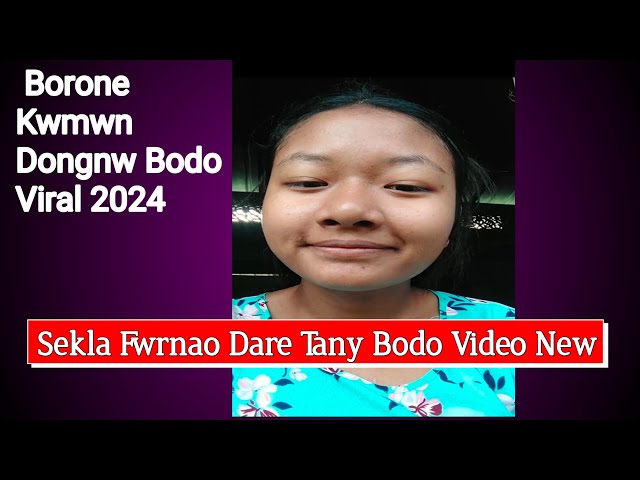 Borone Kwmwn Dongnw Bodo Viral 2024/ Sekla Fwrnao Dare Tany Bodo Video New/ Tlahary class=