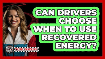 Can Drivers Choose When To Use Recovered Energy?