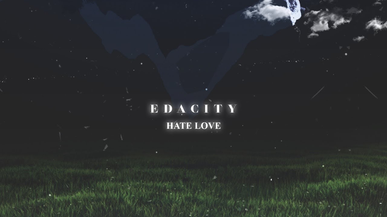 edacity - HATE LOVE - YouTube Music