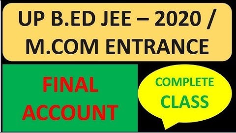 FINAL ACCOUNT || UP B.ED JEE 2020 || M.COM ENTRANCE || BHU M.com Entrance ||
