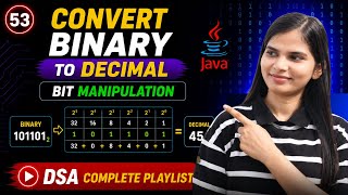 Lec 6.4: Convert Binary to Decimal | Bit Manipulation | DSA Complete Playlist | #DSAWithArfin