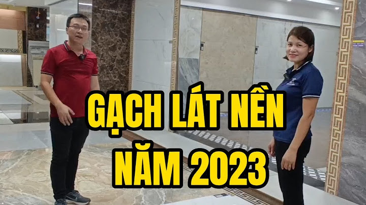 Gạch lát nền nào tốt nhất hiện nay năm 2024