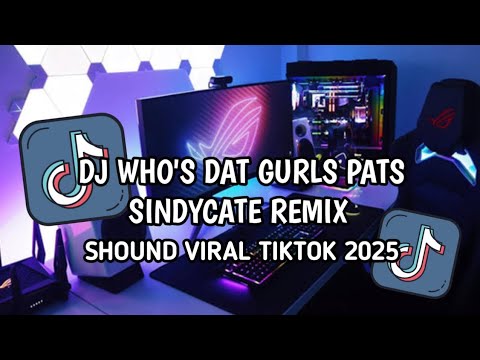 DJ WHOS DAT GURL PATS SYNDICATE REMIX - DJ WHOS THAT GIRLS PATS SINDYCATE VIRAL TIKTOK TERBARU 2025