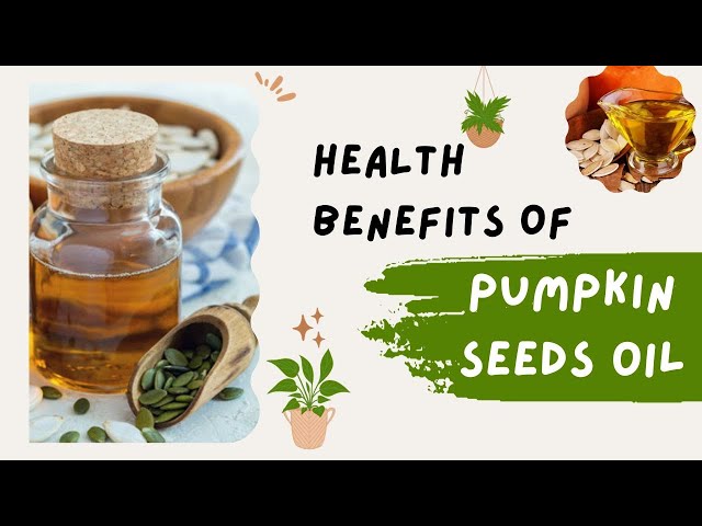 The Health Benefits Of Pumpkin Seed Oil