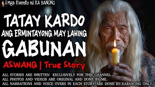 TATAY KARDO, ANG ERMITANYONG MAY LAHING GABUNAN | Kwentong Aswang | True Story