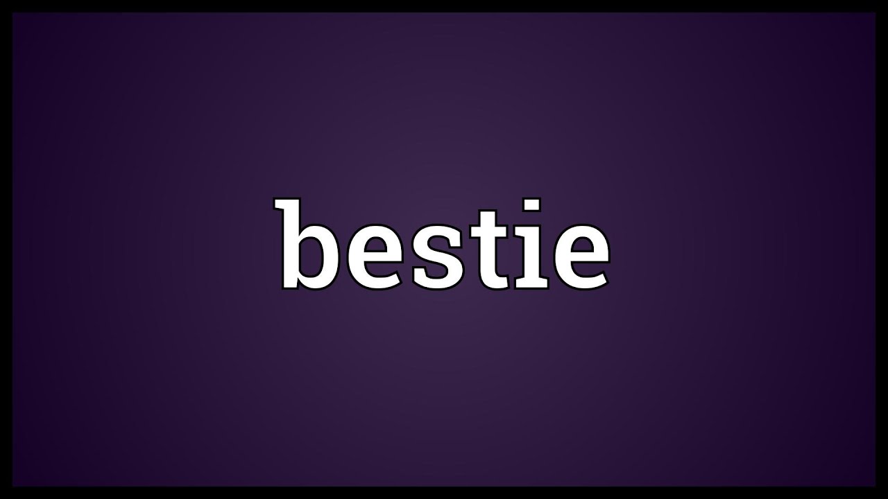 Bestie Meaning Youtube