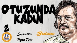 Otuzunda Kadın - Honore de Balzac (Sesli Kitap 2.Parça) (Rana Toka)