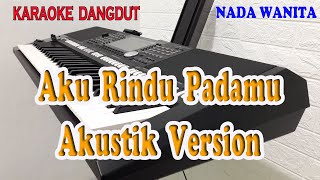 AKU RINDU PADAMU ll KARAOKE DANGDUT ll EVIE TAMALA ll NADA WANITA E MINOR