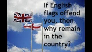 If Englands National Flag Makes You Feel Uncomfortable, Then Perhaps You Dont Belong In England