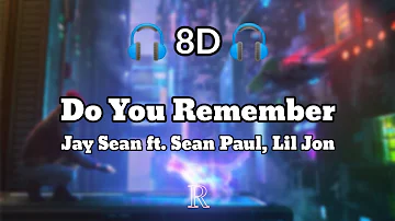 Do You Remember - Jay Sean ft. Sean Paul, Lil Jon (8D Audio)