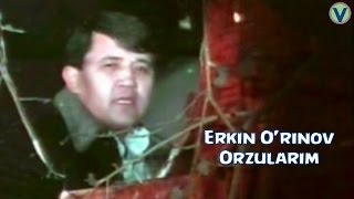 Erkin O'rinov - Orzularim | Эркин Уринов - Орзуларим