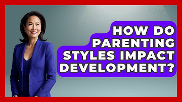 How Do Parenting Styles Impact Development? - Child Welfare Network