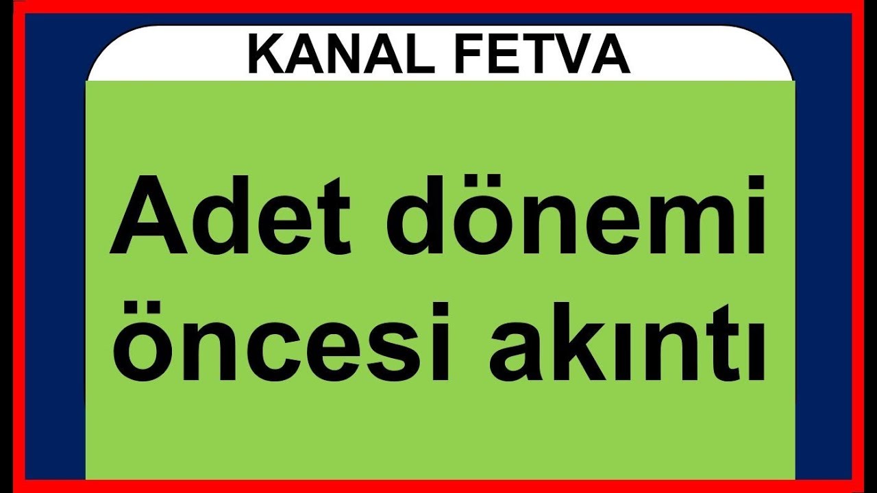 Adet döngüsü nedir ve süresi nedir Adet döngüsü nedir ve süresi nedir