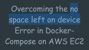 Overcoming the no space left on device Error in Docker-Compose on AWS EC2