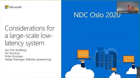 Considerations for a large-scale low-latency system - Helge Grenager Solheim - NDC Oslo 2020