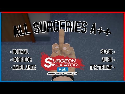 Surgeon Simulator: Anniversary Edition - All Surgeries/Transplants A++