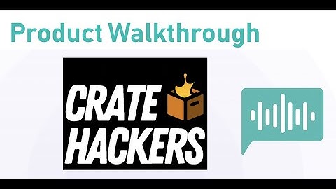 Product Walkthrough with the Crate Hacker