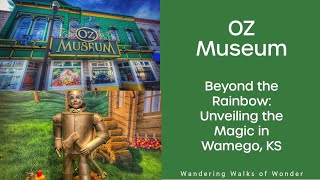 Beyond the Rainbow: Unveiling the Magic of the OZ Museum in Wamego, KS