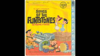 Songs of the Flintstones-Golden Record 45 RPM with different song than the TV theme song.