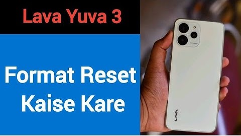 Lava Yuva 3 me format reset kaise kare, How to format reset in Lava Yuva 3