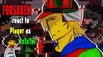 FORSAKEN REACT TO PLAYER AS 1X1X1X1 ∥ WATCH AT 2X SPEED ∥ PART 2/2 ∥ 1XPLAYER AU ∥ Gacha Reaction ∥