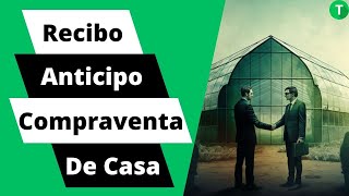 Todo lo que necesitas saber sobre el recibo de anticipo de compraventa de casa