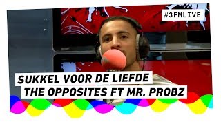 Video thumbnail of "The Opposites ft. Mr. Probz - Sukkel Voor De Liefde | 3FM Live"