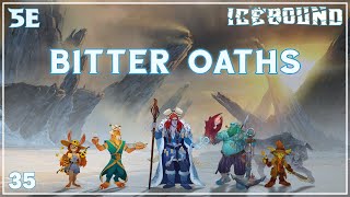Icebound Ep. 35 | Hardcore Survival D&D | Bitter Oaths