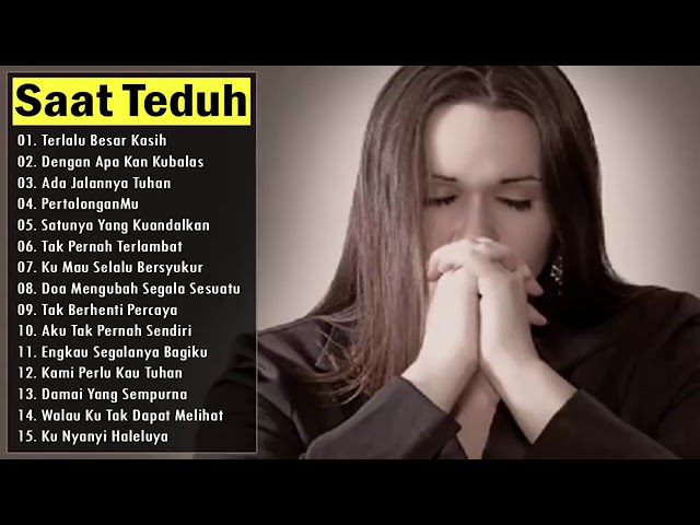 SAAT TEDUH || Lagu Rohani Kristen Terbaru 2018 Terpopuler class=