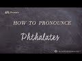 How to Pronounce Phthalates (Real Life Examples!)