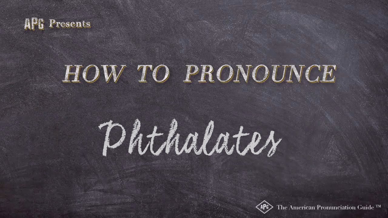 How to Pronounce Phthalates (Real Life Examples!)