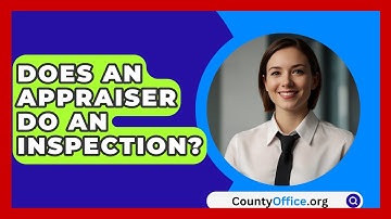 Does An Appraiser Do An Inspection? - CountyOffice.org