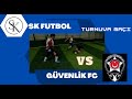 GÜVENLİK FC VS SK FUTBOL ( FUTBOLCU GÖZÜNDEN )